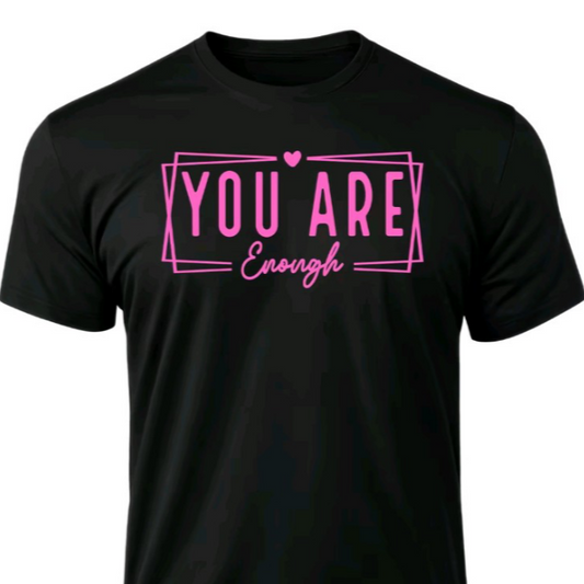 YOU ARE ENOUGH UNISEX T-SHIRTS